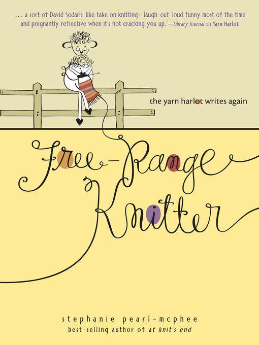 Title details for Free-Range Knitter by Stephanie Pearl-McPhee - Wait list